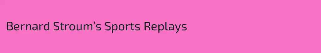 Bernard Stroum’s Sports Replays 